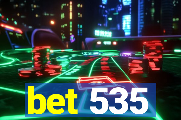 bet 535